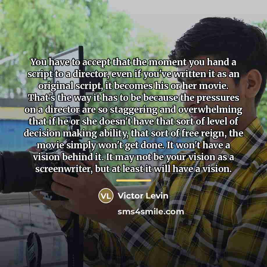 “You have to accept that the moment you hand a…” quote by Victor Levin