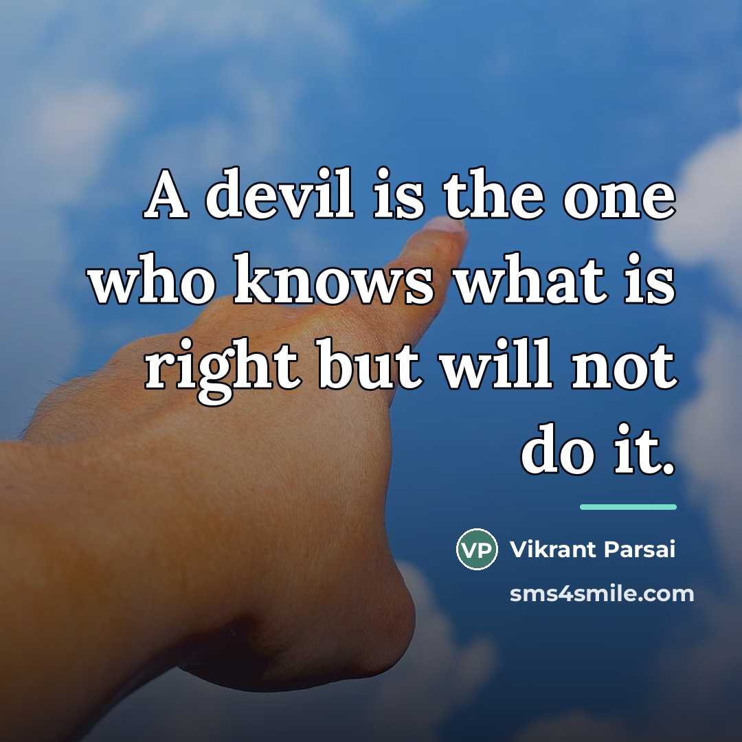 “A devil is the one who knows what is right…” quote by Vikrant Parsai