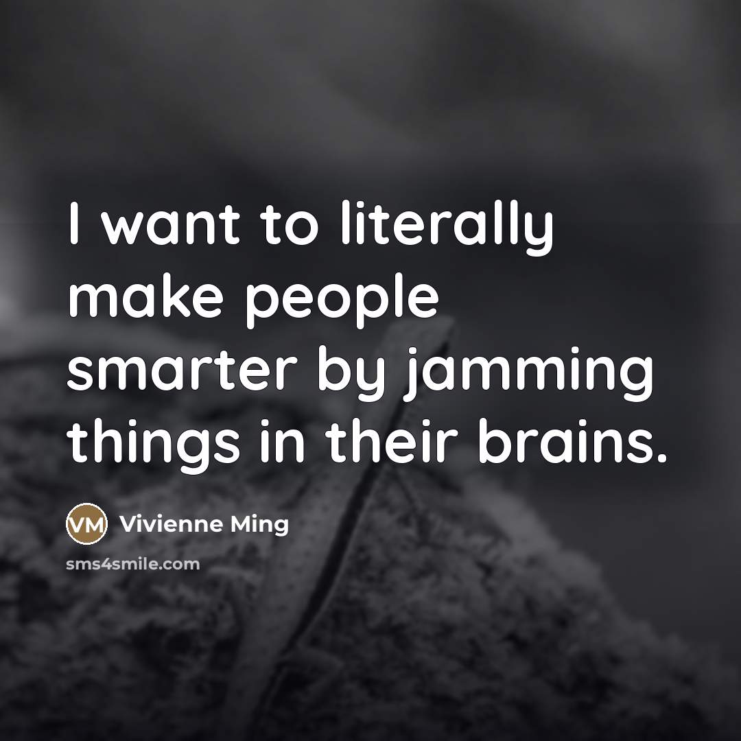 “I want to literally make people smarter by jamming things…” quote by Vivienne Ming