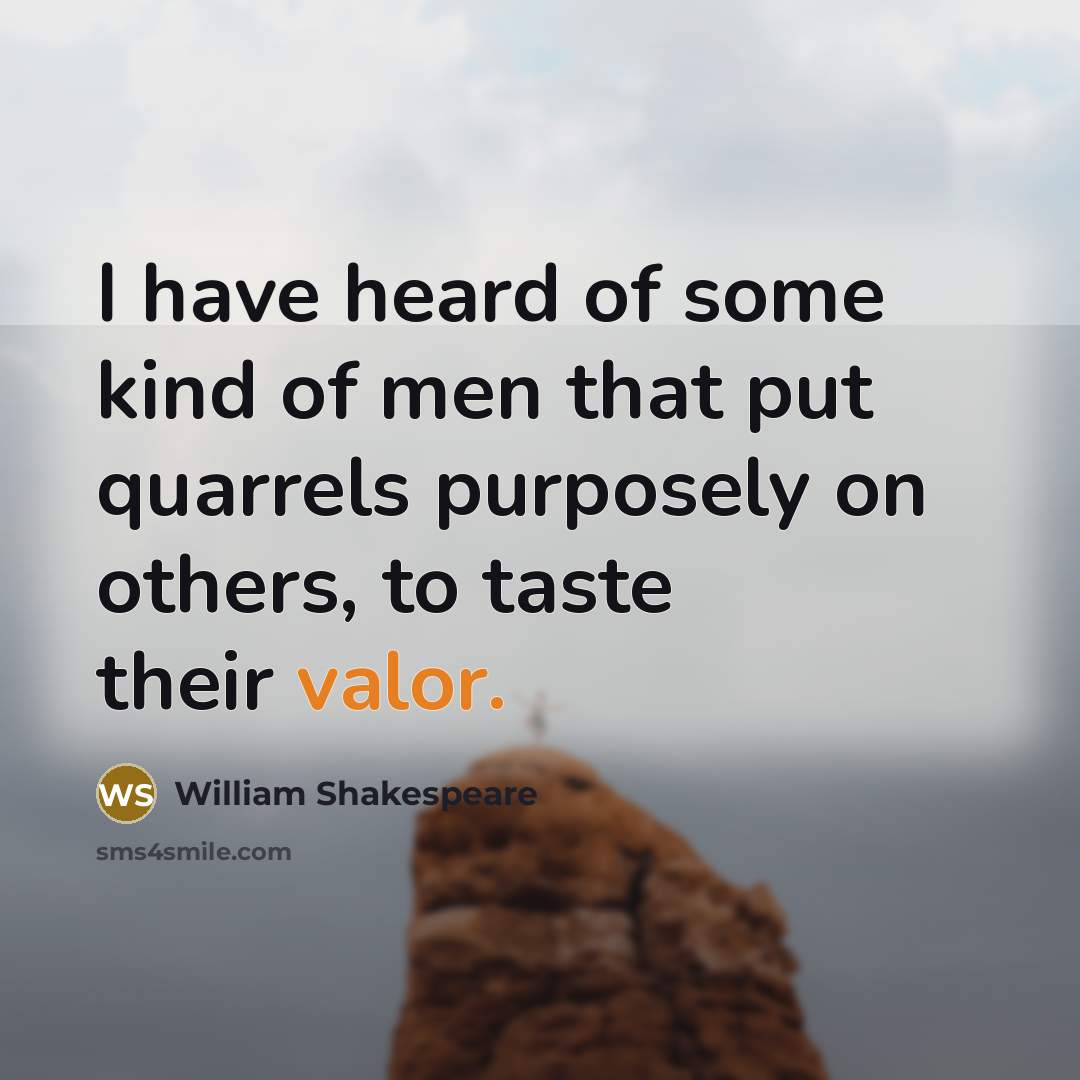 “I have heard of some kind of men that put…” quote by William Shakespeare