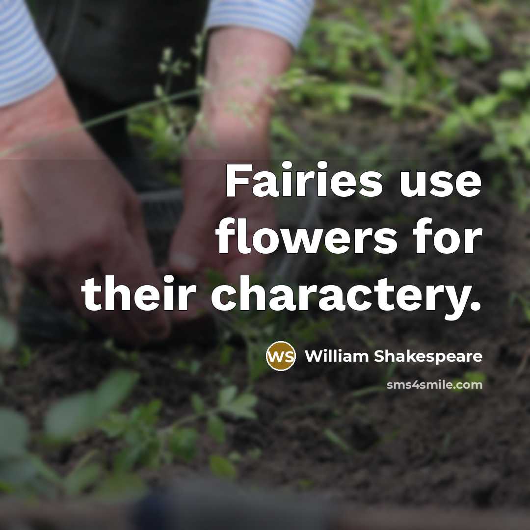 “Fairies use flowers for their charactery.…” quote by William Shakespeare