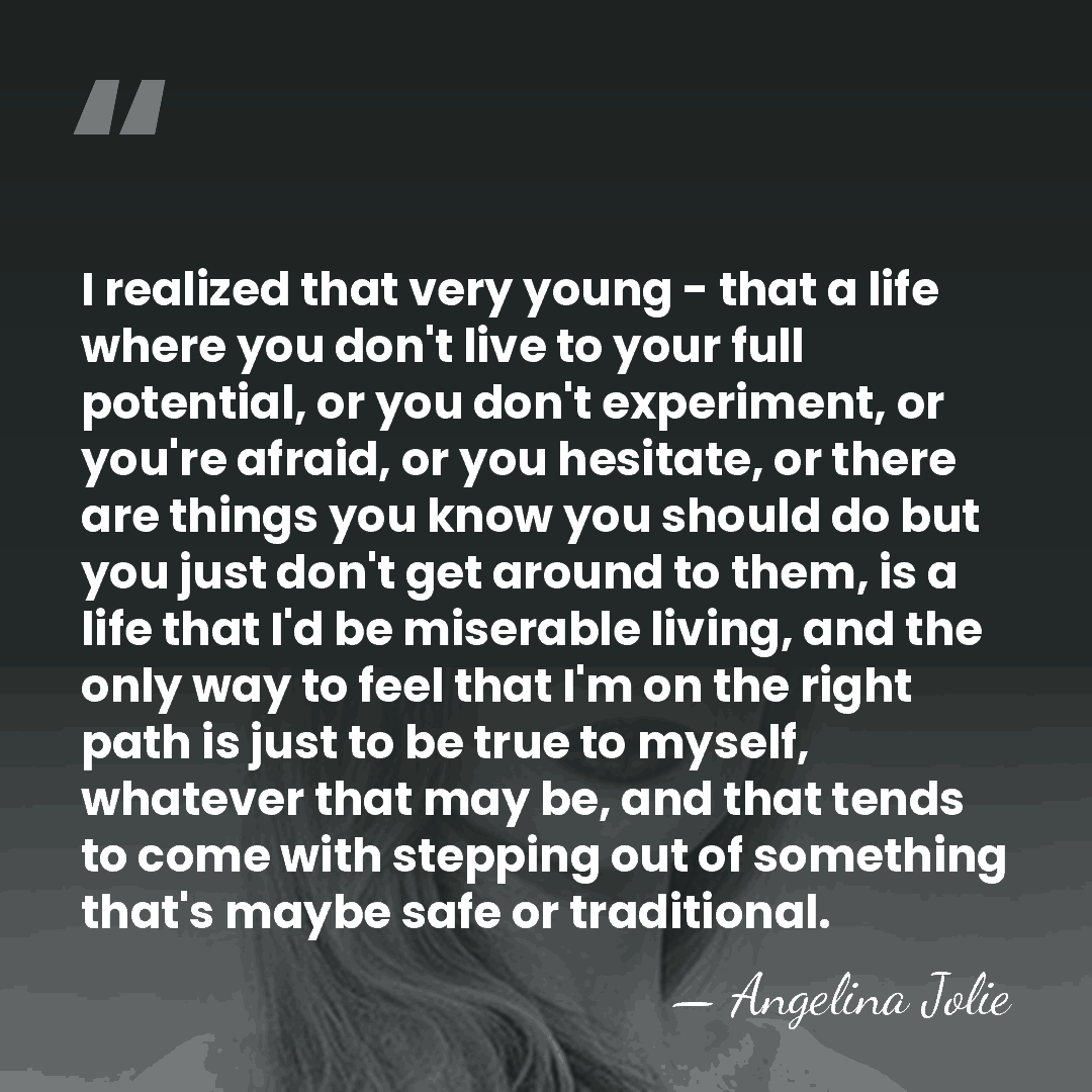I realized that very young - that a life where you don't&hellip; - Angelina Jolie