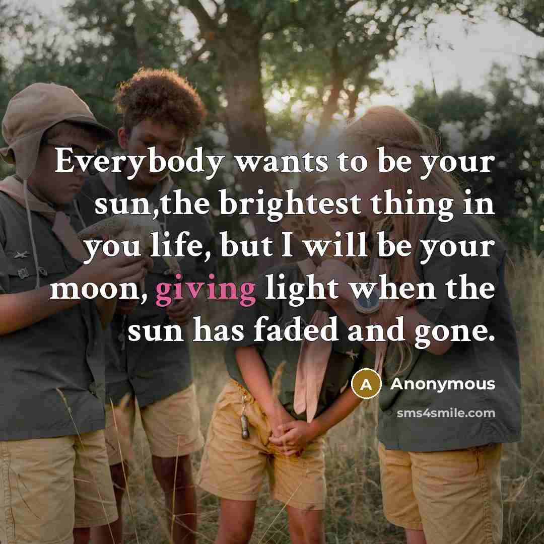 “Everybody wants to be your sun,the brightest thing in you…” quote by Anonymous