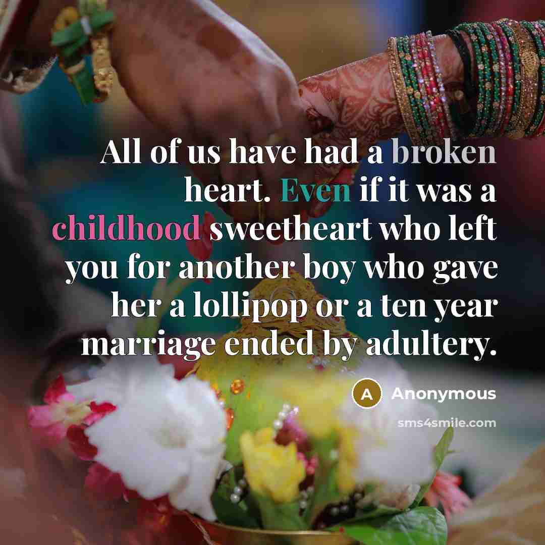 “All of us have had a broken heart. Even if…” quote by Anonymous