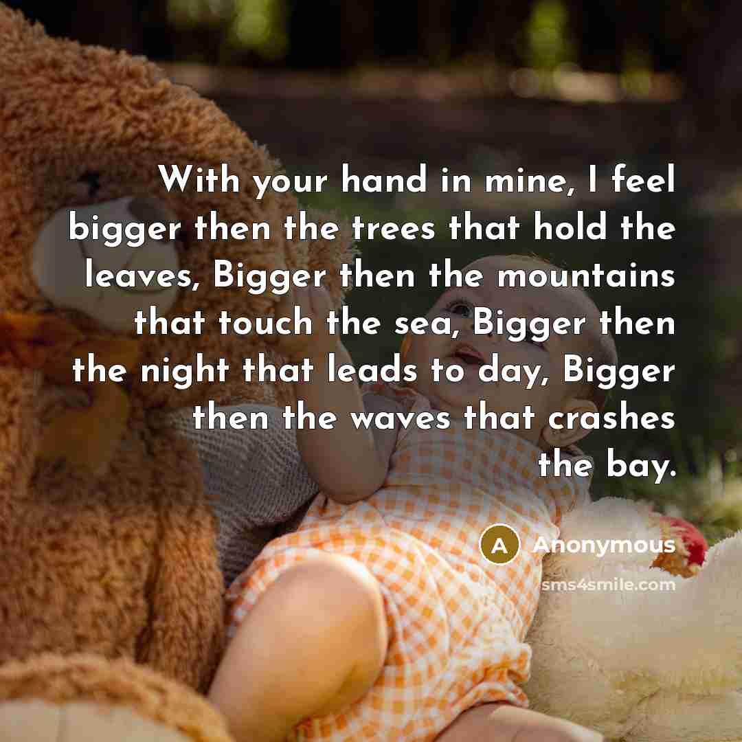“With your hand in mine, I feel bigger then the…” quote by Anonymous