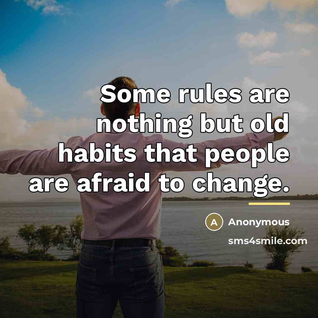 “Some rules are nothing but old habits that people are…” quote by Anonymous