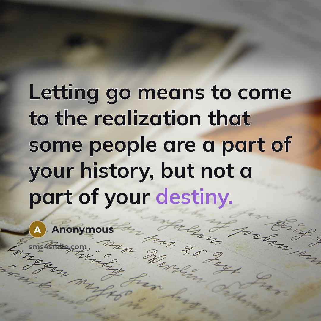 “Letting go means to come to the realization that some…” quote by Anonymous