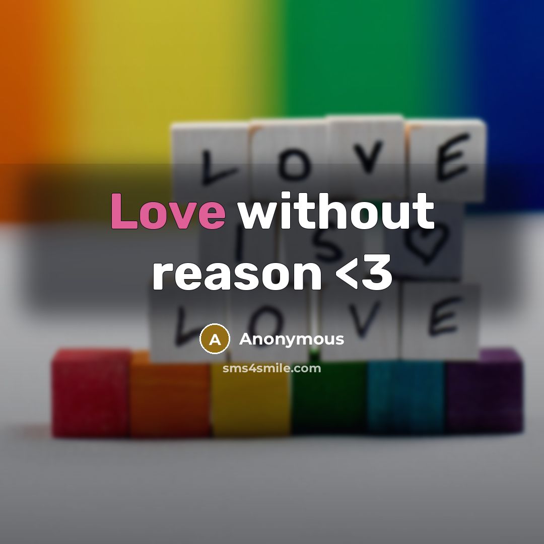 “Love without reason” quote by Anonymous