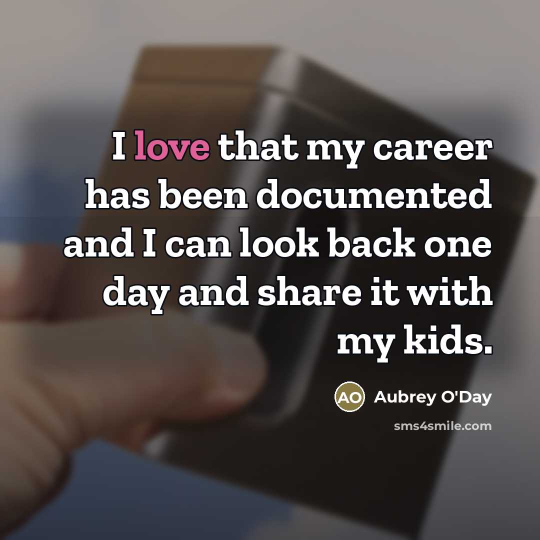 “I love that my career has been documented and I…” quote by Aubrey O'Day