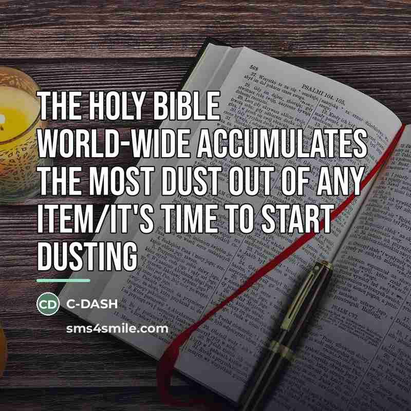 “The Holy Bible World-Wide accumulates the most dust out of…” quote by C-DASH