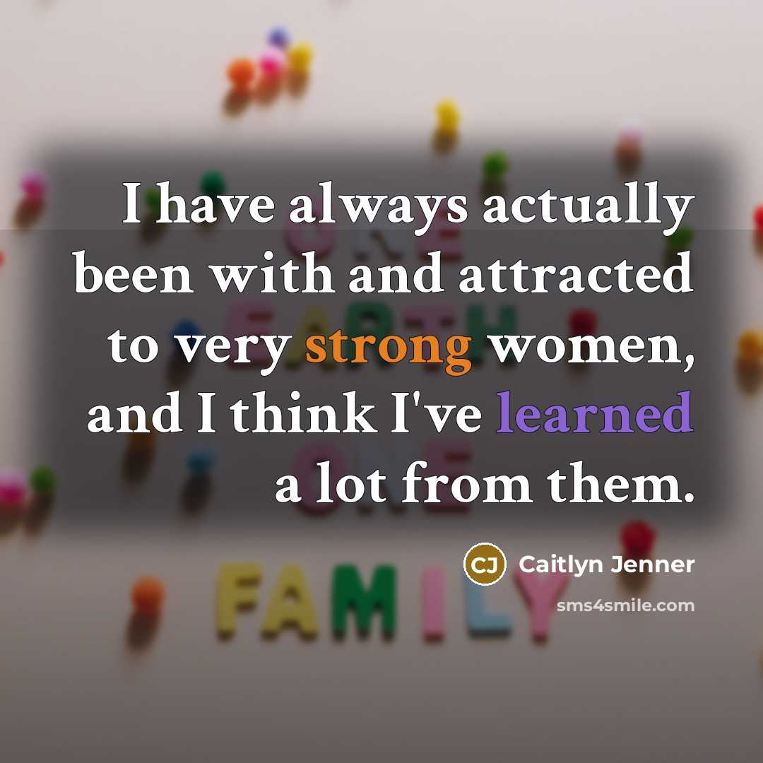 “I have always actually been with and attracted to very…” quote by Caitlyn Jenner
