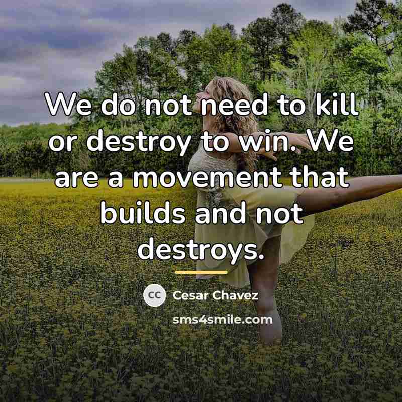 “We do not need to kill or destroy to win.…” quote by Cesar Chavez