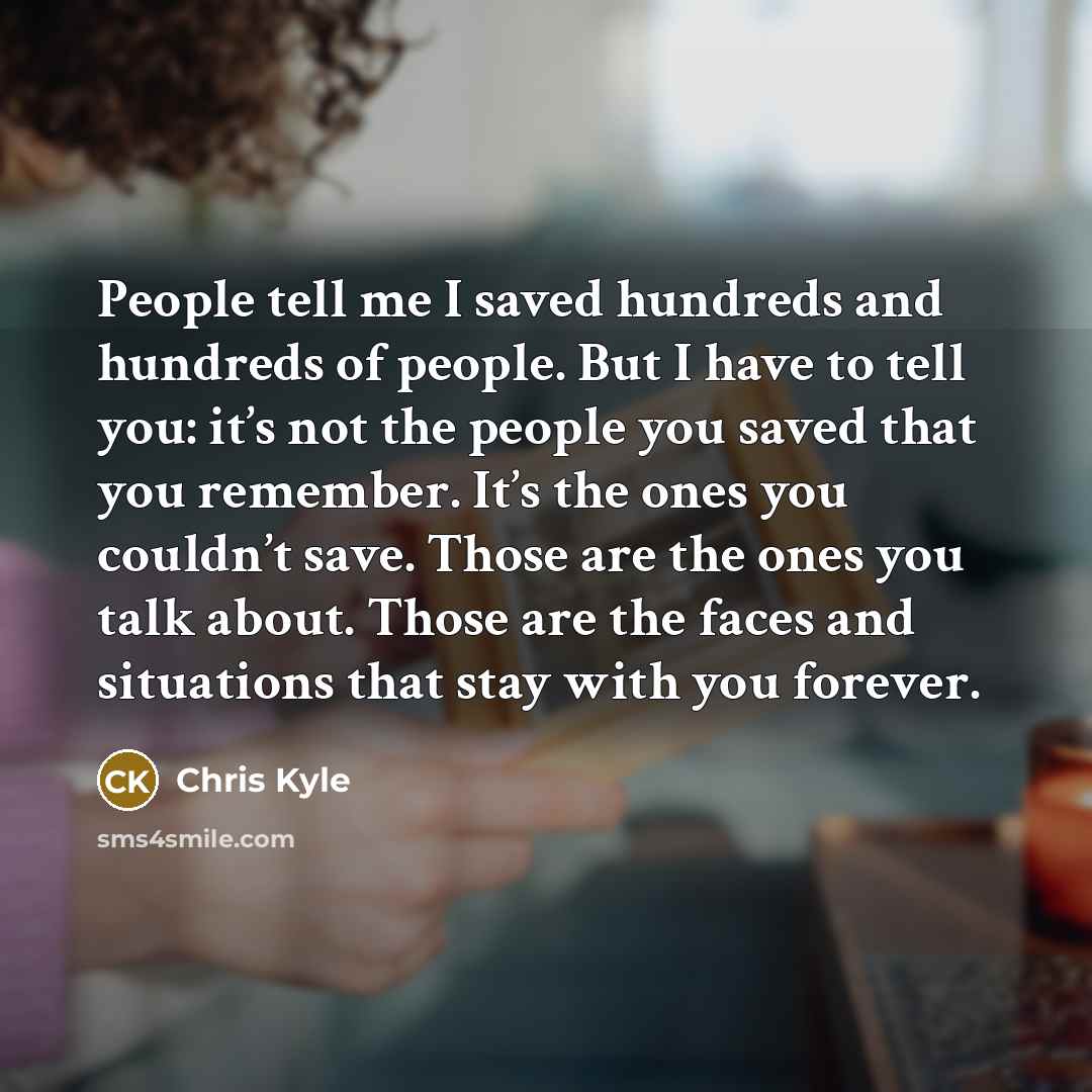 “People tell me I saved hundreds and hundreds of people.…” quote by Chris Kyle