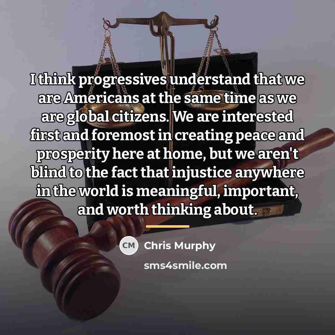 “I think progressives understand that we are Americans at the…” quote by Chris Murphy