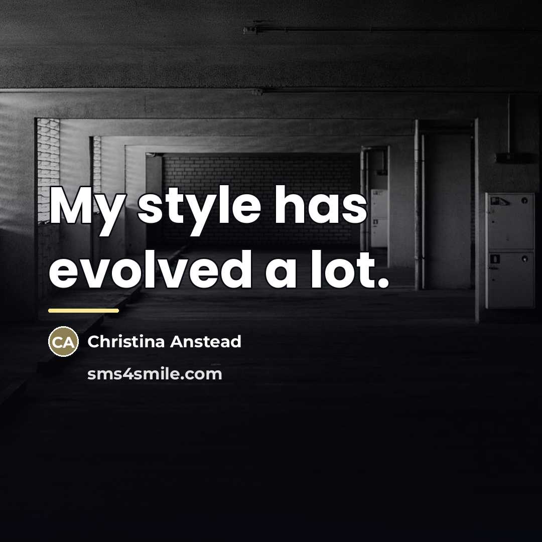 “My style has evolved a lot.…” quote by Christina Anstead