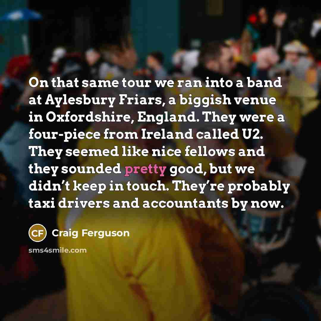 “On that same tour we ran into a band at…” quote by Craig Ferguson