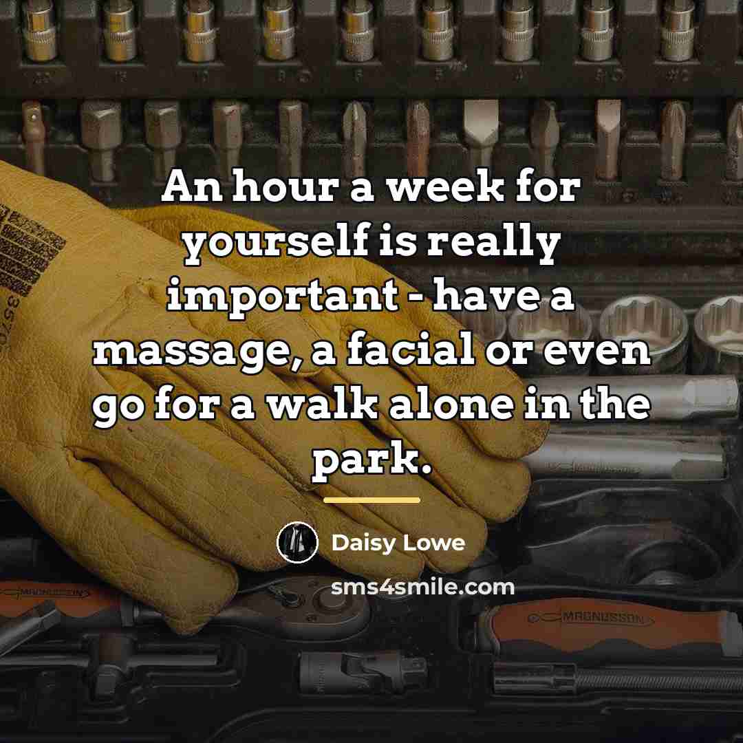 “An hour a week for yourself is really important -…” quote by Daisy Lowe