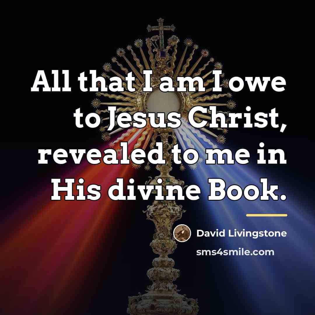 “All that I am I owe to Jesus Christ, revealed…” quote by David Livingstone