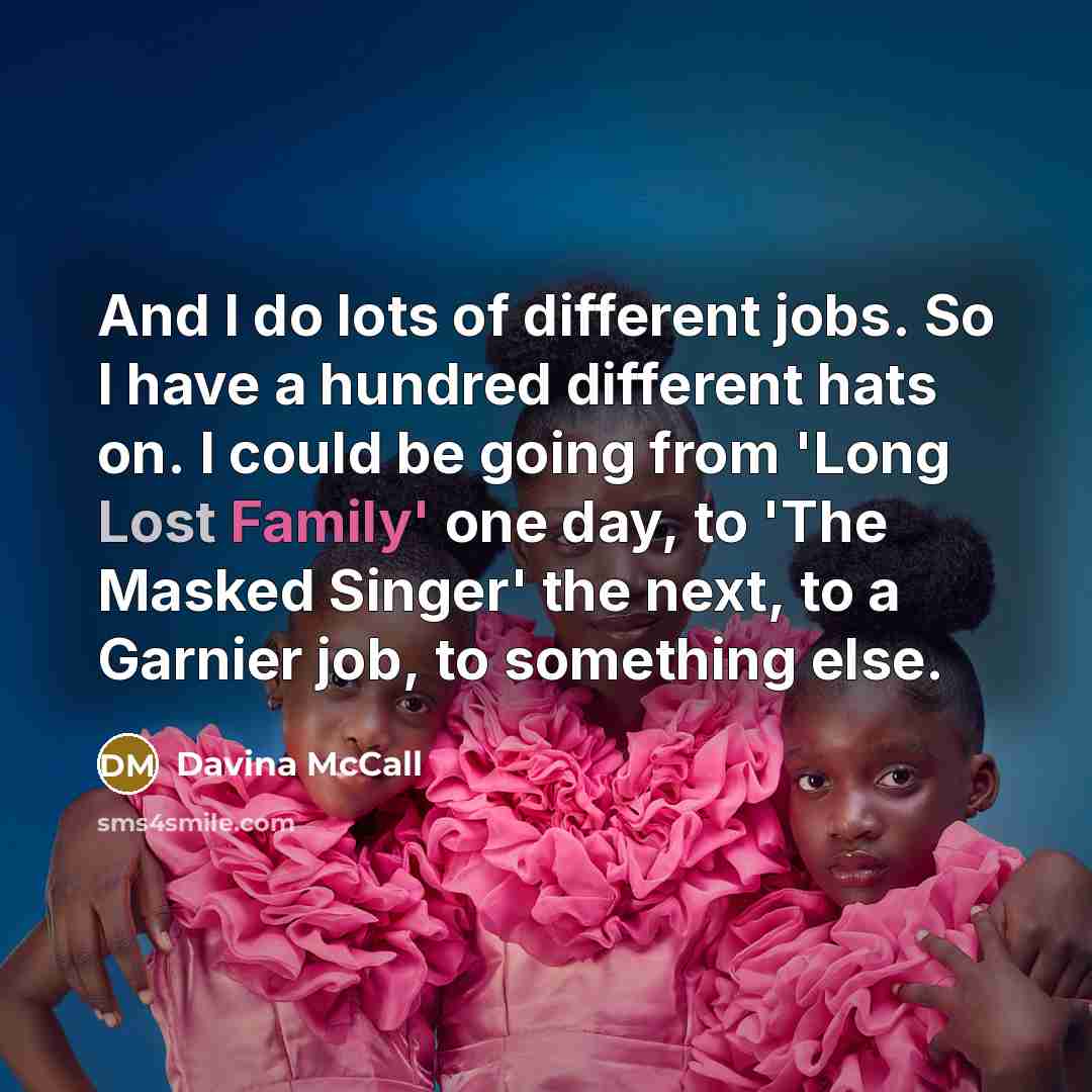 “And I do lots of different jobs. So I have…” quote by Davina McCall