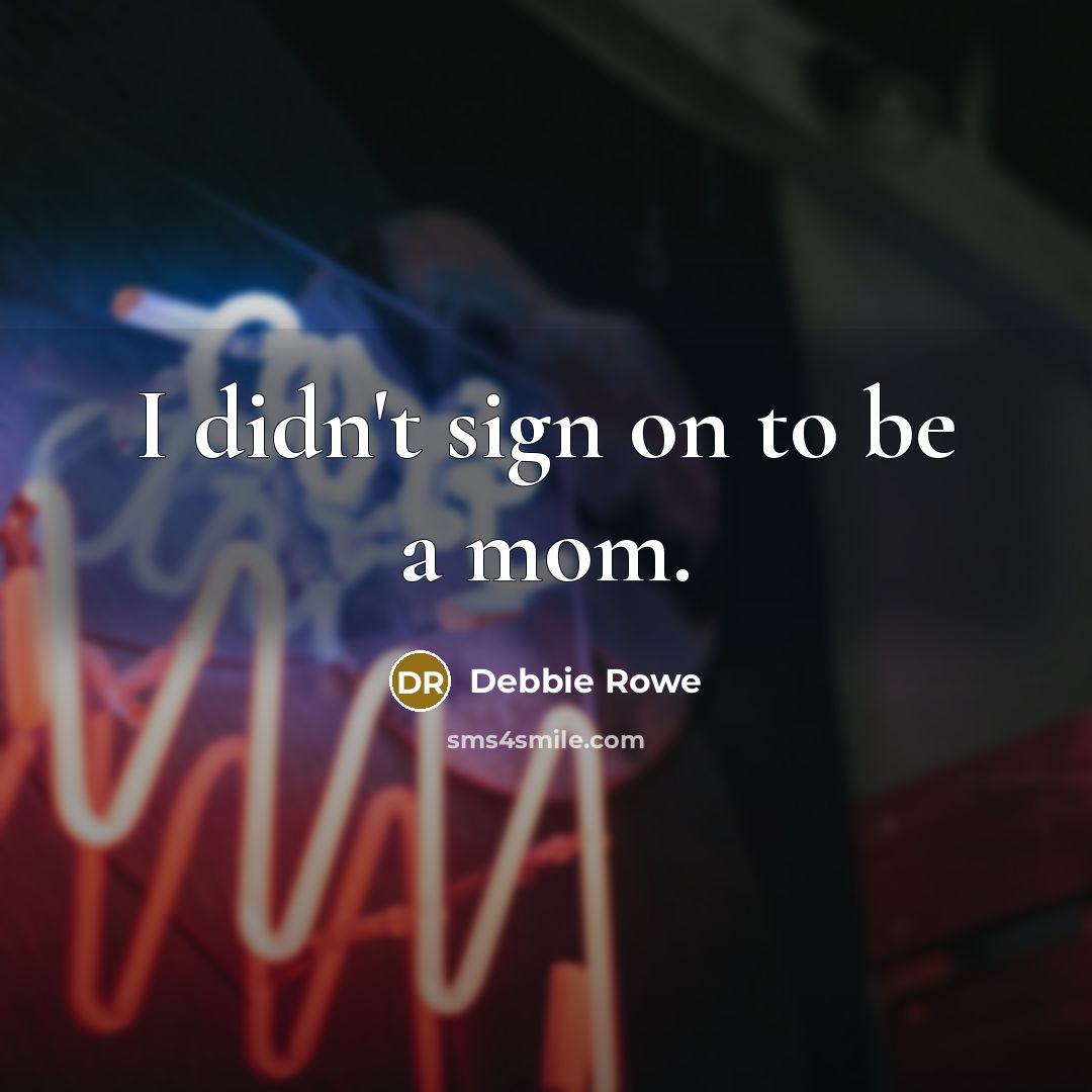 “I didn't sign on to be a mom.…” quote by Debbie Rowe