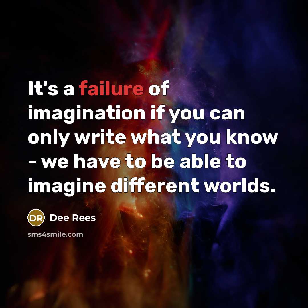 “It's a failure of imagination if you can only write…” quote by Dee Rees