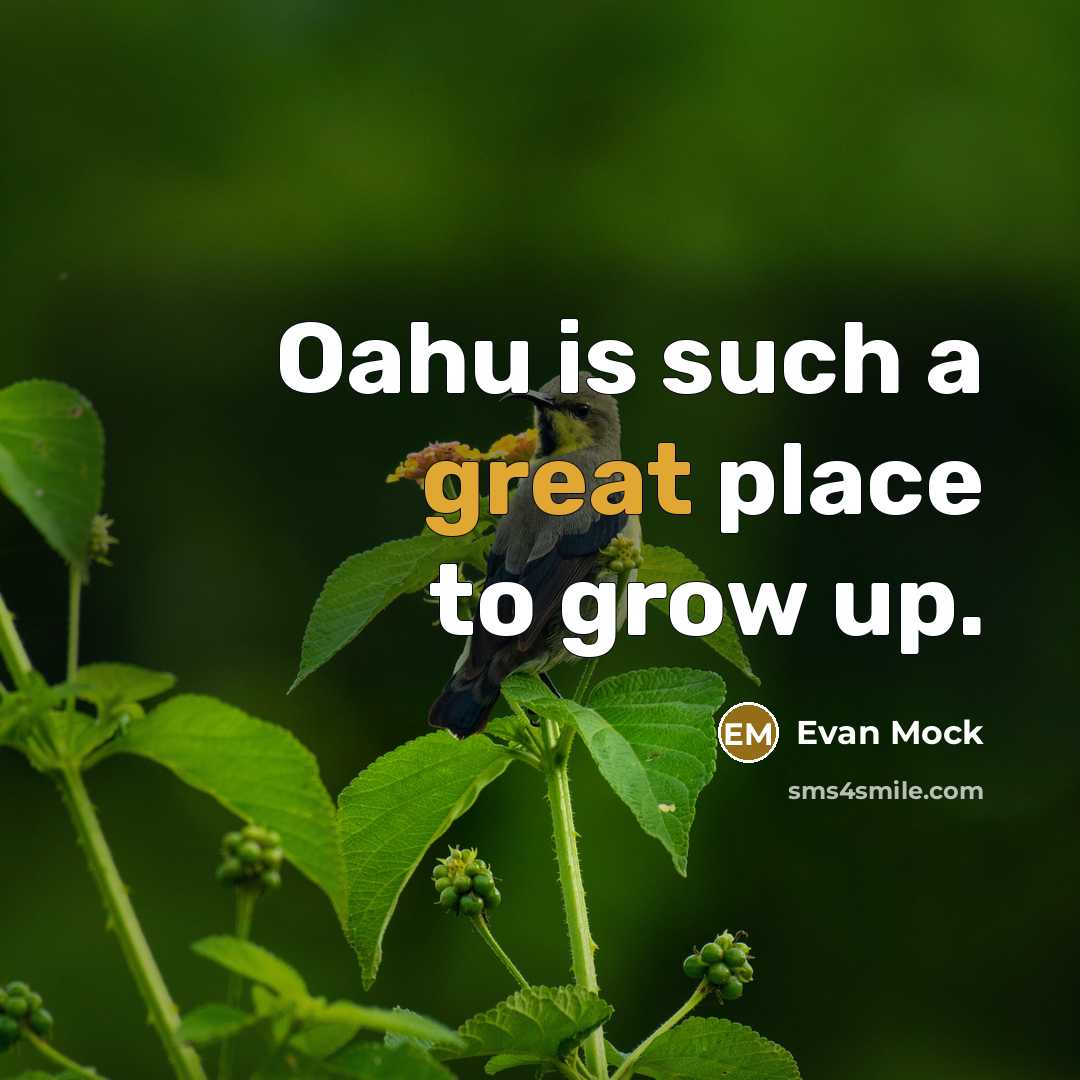 “Oahu is such a great place to grow up.…” quote by Evan Mock