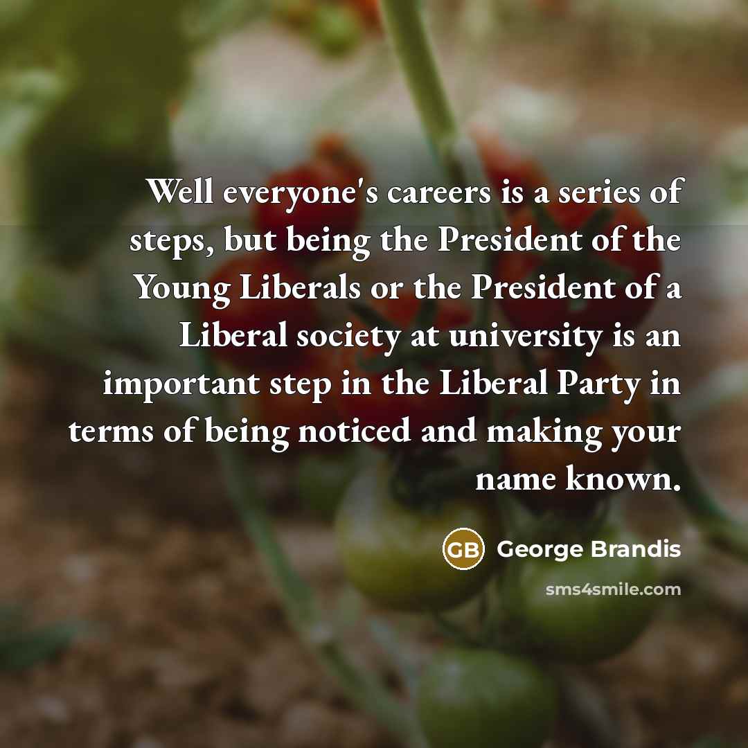 “Well everyone's careers is a series of steps, but being…” quote by George Brandis