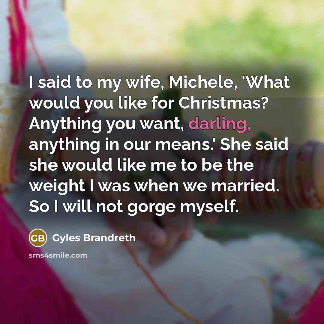 “I said to my wife, Michele, 'What would you like…” quote by Gyles Brandreth