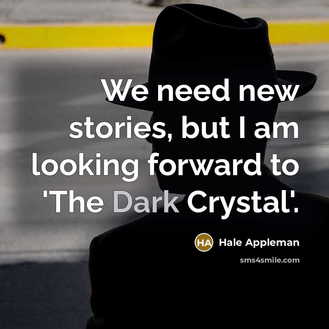 “We need new stories, but I am looking forward to…” quote by Hale Appleman