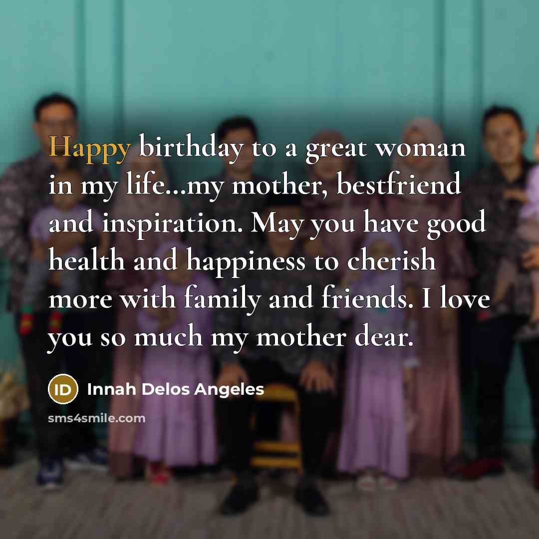 “Happy birthday to a great woman in my life....my mother,…” quote by Innah Delos Angeles