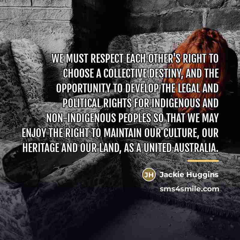 “We must respect each other's right to choose a collective…” quote by Jackie Huggins