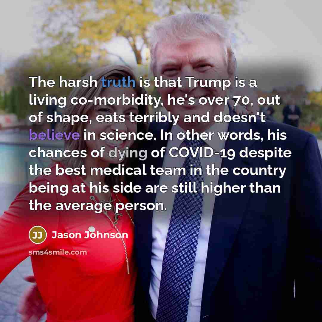 “The harsh truth is that Trump is a living co-morbidity,…” quote by Jason Johnson