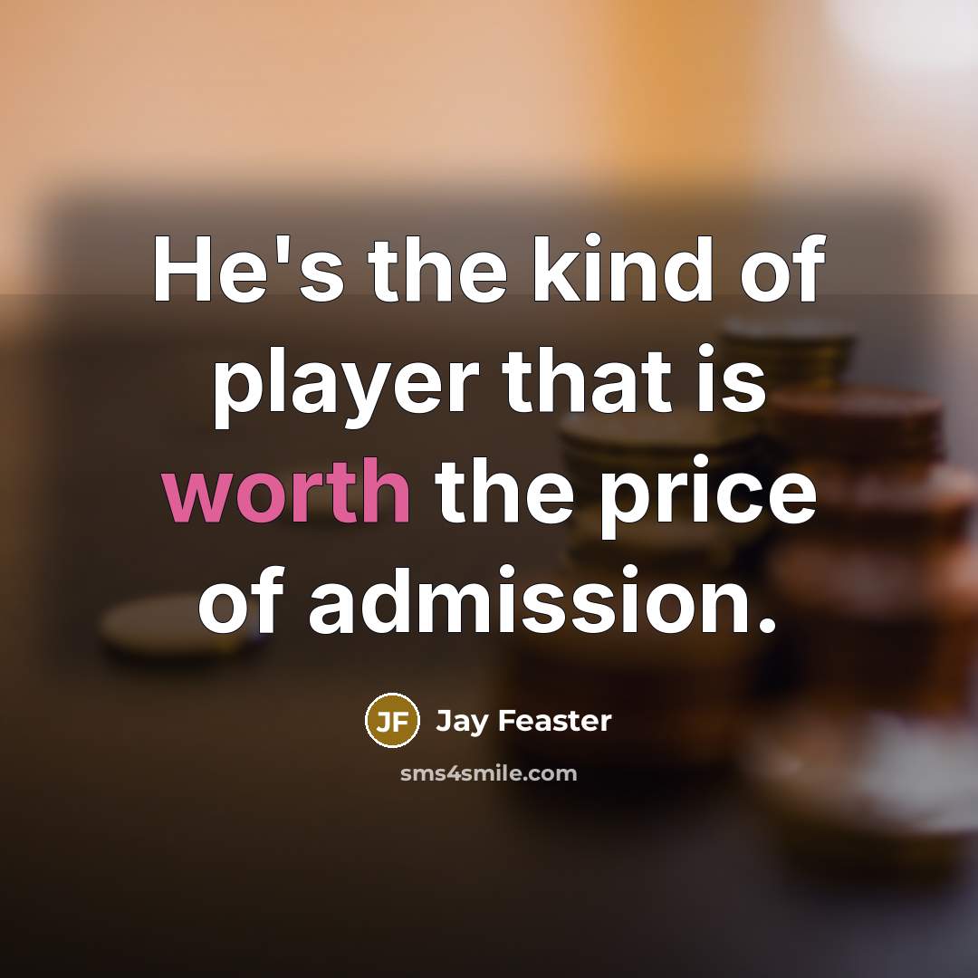 “He's the kind of player that is worth the price…” quote by Jay Feaster