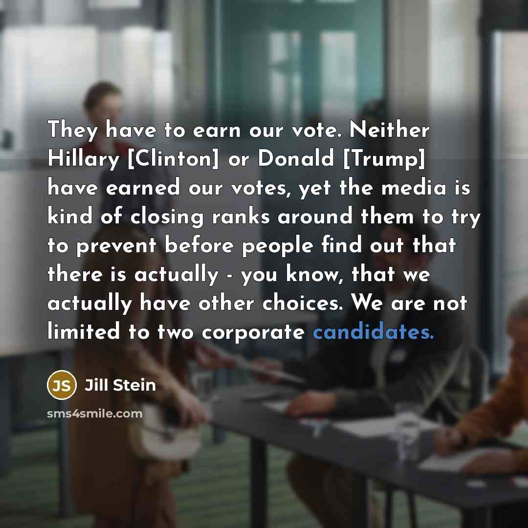 “They have to earn our vote. Neither Hillary [Clinton] or…” quote by Jill Stein