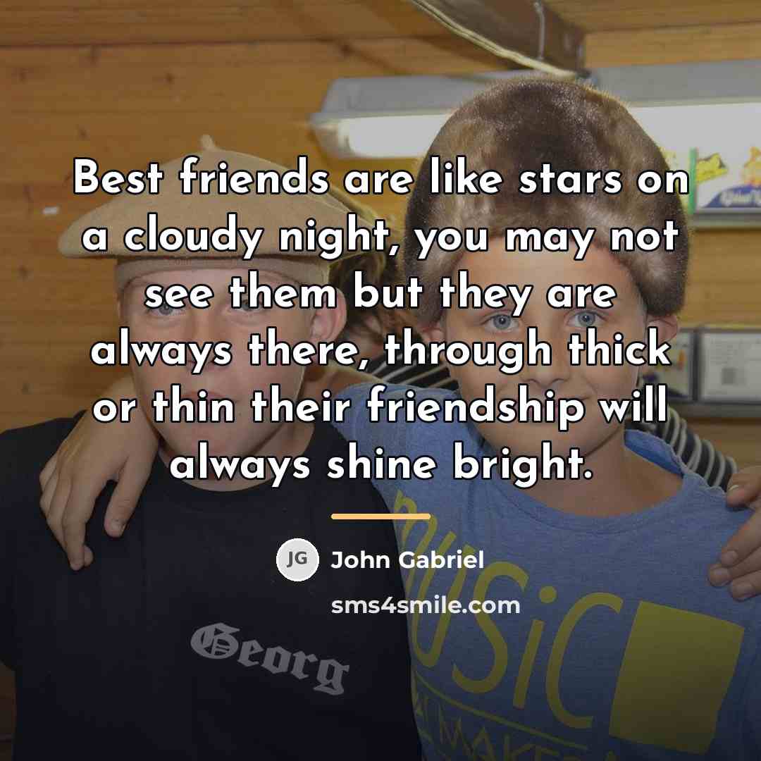 “Best friends are like stars on a cloudy night, you…” quote by John Gabriel