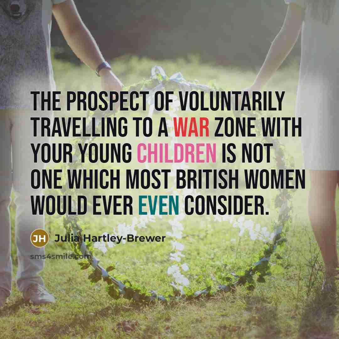 “The prospect of voluntarily travelling to a war zone with…” quote by Julia Hartley-Brewer