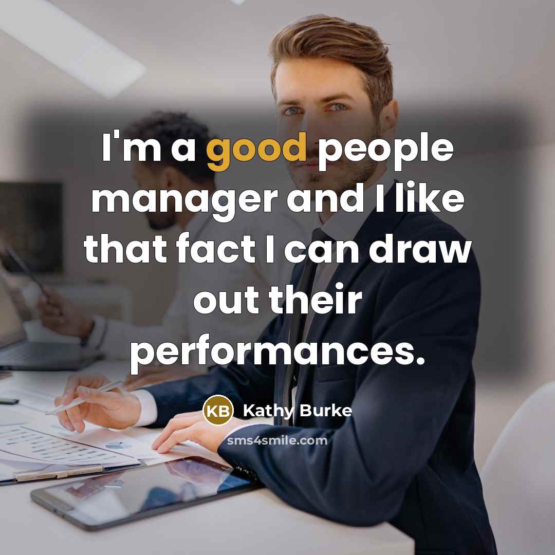 “I'm a good people manager and I like that fact…” quote by Kathy Burke