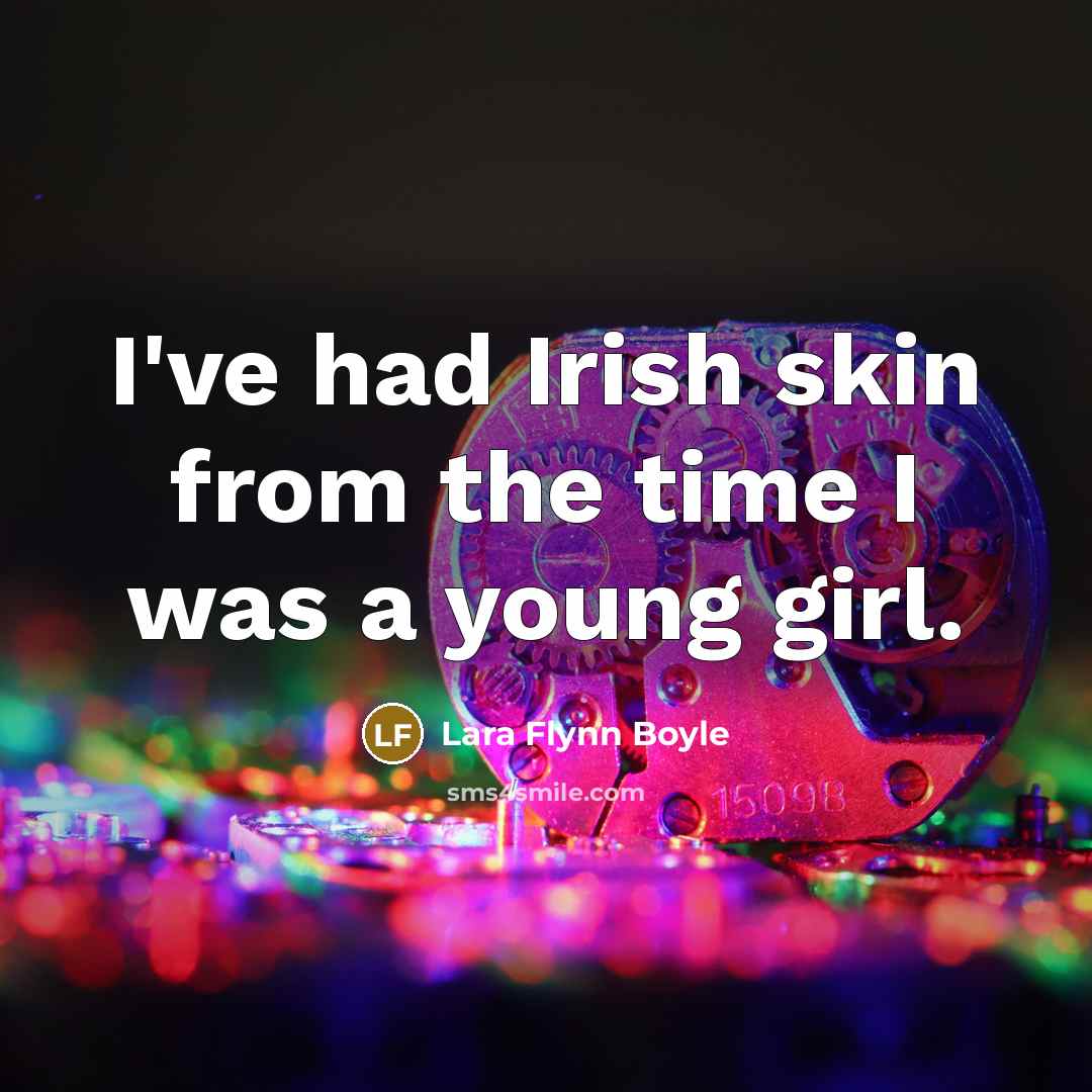 “I've had Irish skin from the time I was a…” quote by Lara Flynn Boyle