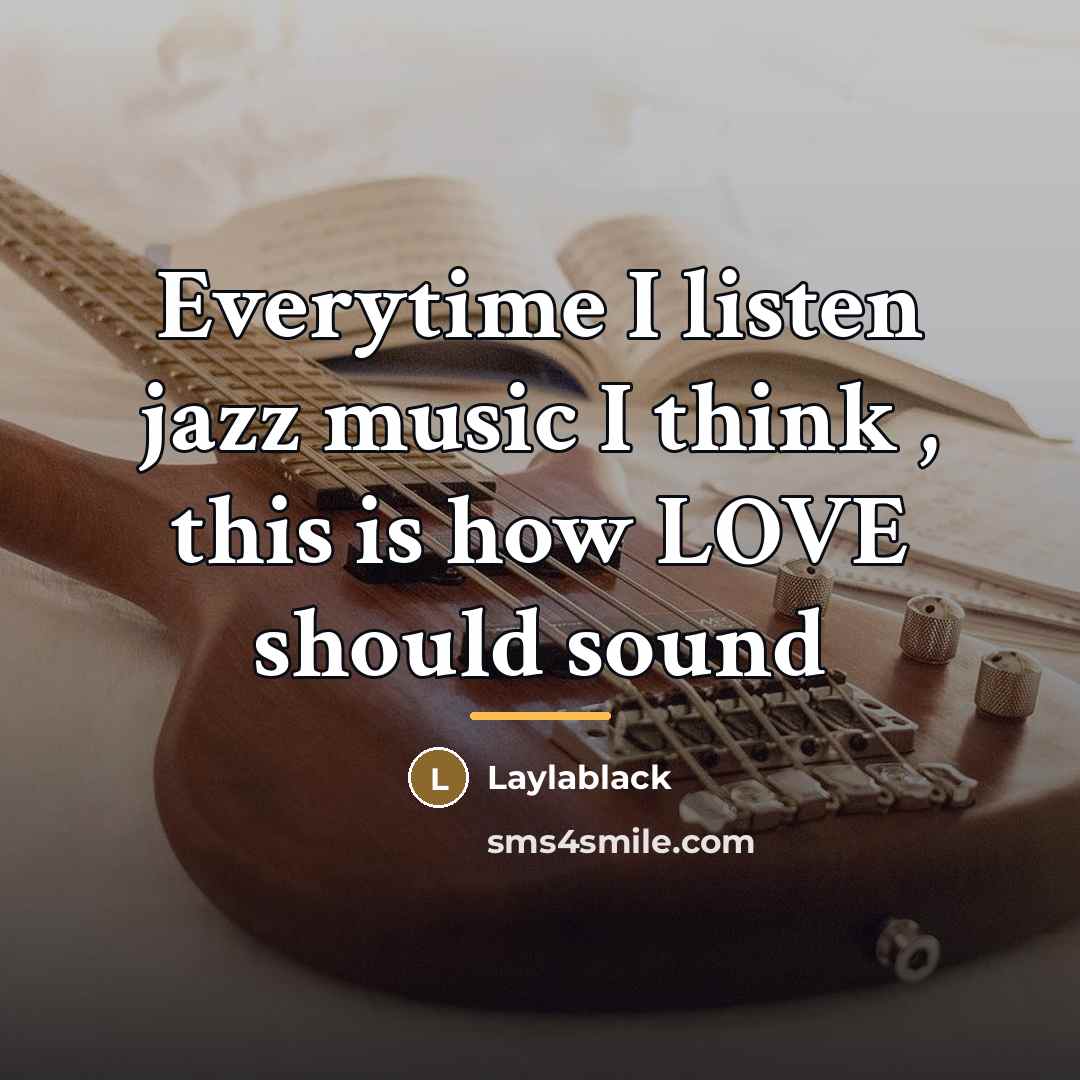 “Everytime I listen jazz music I think , this is…” quote by Laylablack
