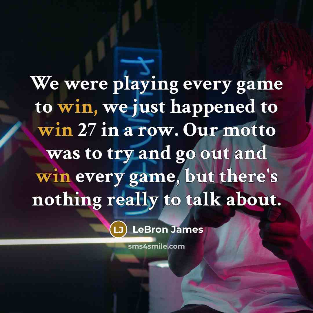 “We were playing every game to win, we just happened…” quote by LeBron James