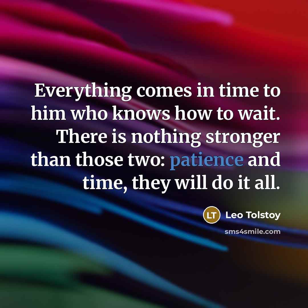 “Everything comes in time to him who knows how to…” quote by Leo Tolstoy