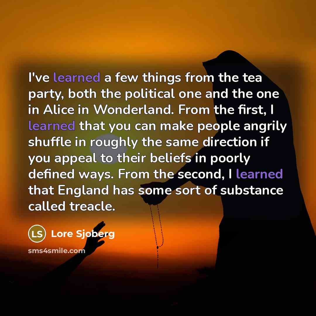 “I've learned a few things from the tea party, both…” quote by Lore Sjoberg