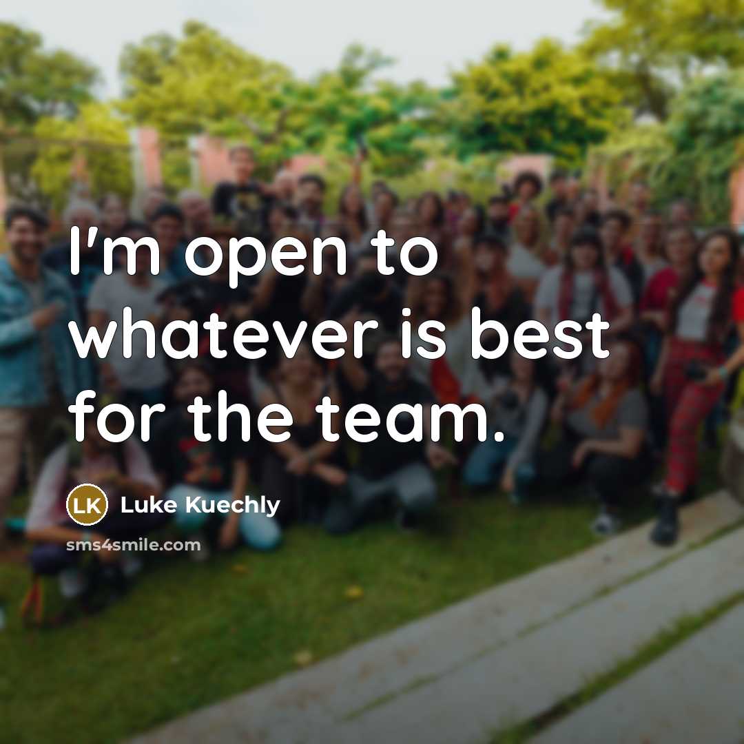 “I'm open to whatever is best for the team.…” quote by Luke Kuechly