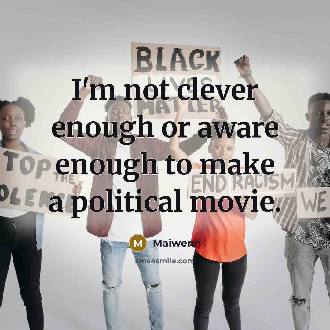 “I'm not clever enough or aware enough to make a…” quote by Maiwenn