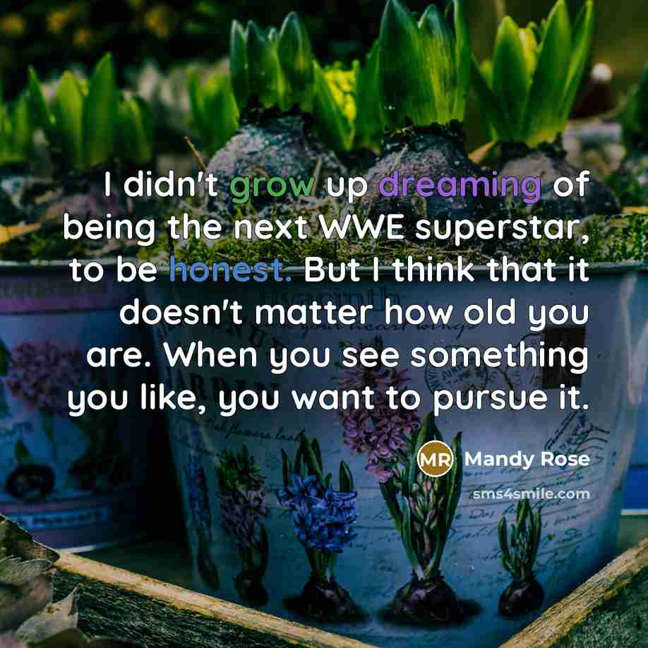 “I didn't grow up dreaming of being the next WWE…” quote by Mandy Rose