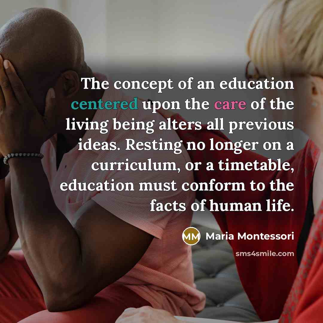 “The concept of an education centered upon the care of…” quote by Maria Montessori