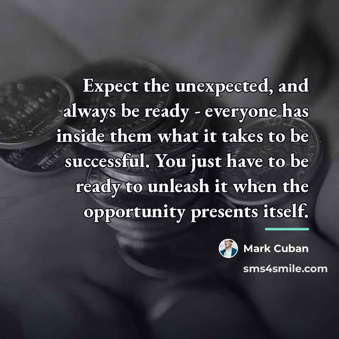 “Expect the unexpected, and always be ready - everyone has…” quote by Mark Cuban