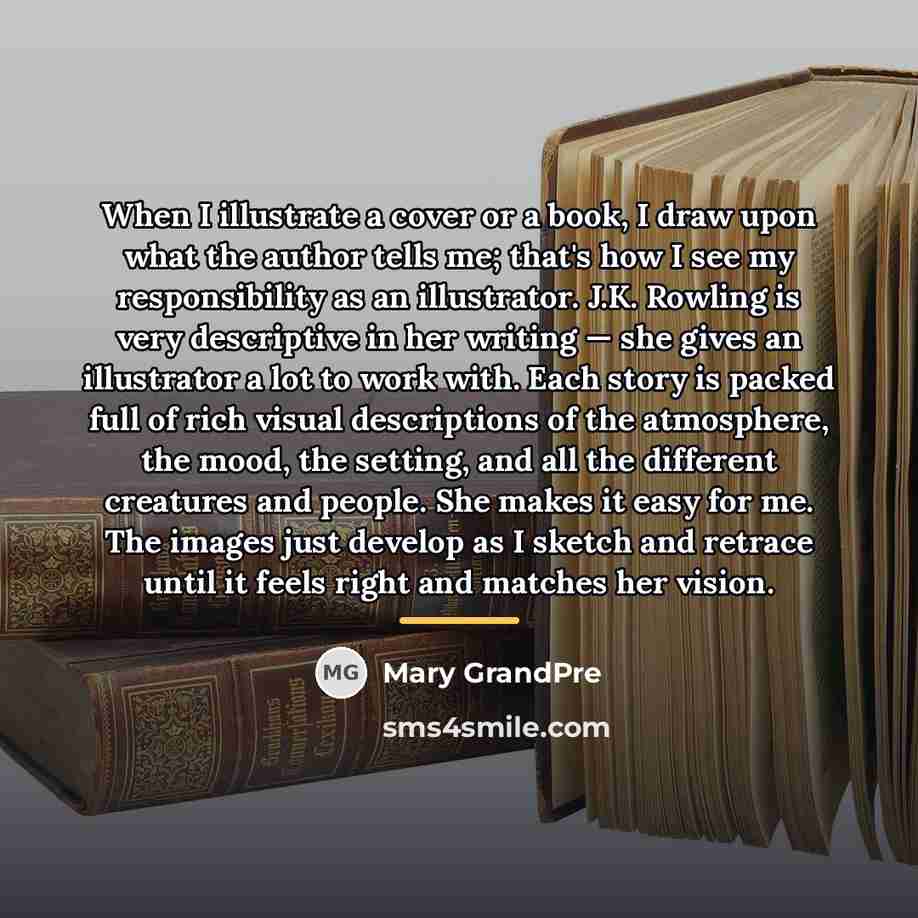 “When I illustrate a cover or a book, I draw…” quote by Mary GrandPre