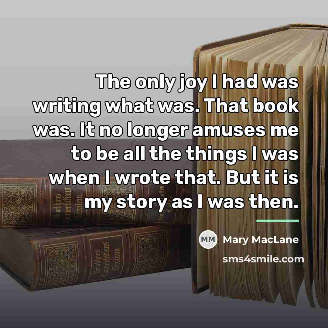 “The only joy I had was writing what was. That…” quote by Mary MacLane
