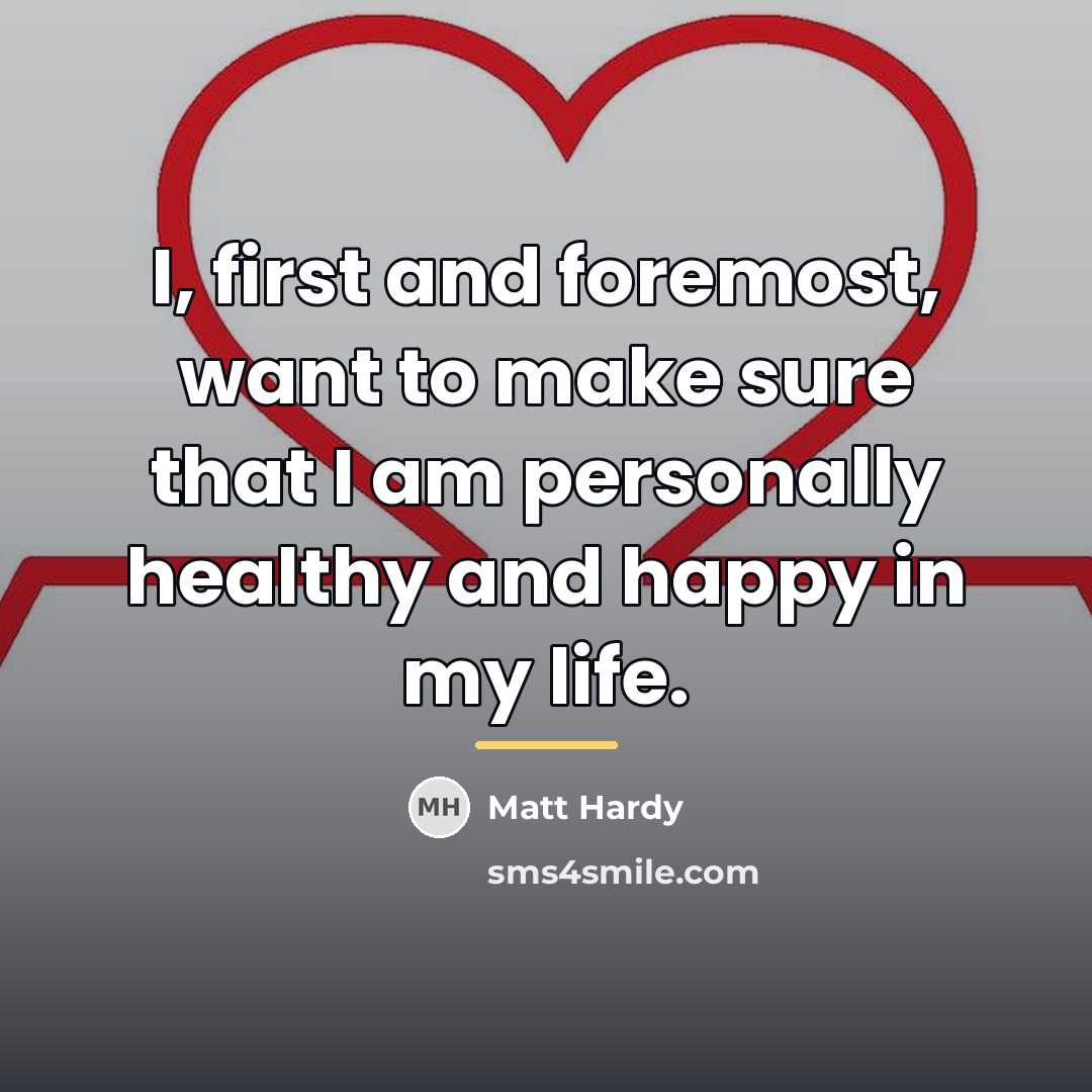 “I, first and foremost, want to make sure that I…” quote by Matt Hardy